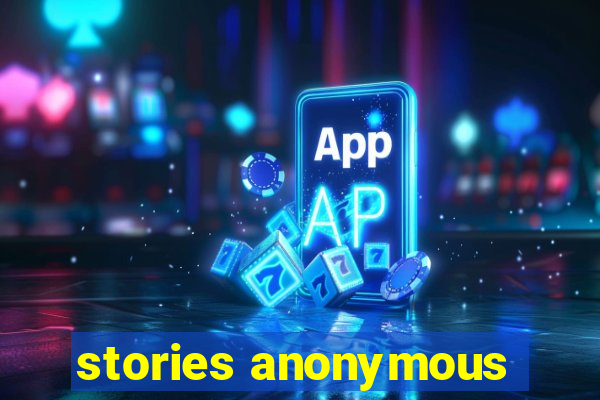 stories anonymous